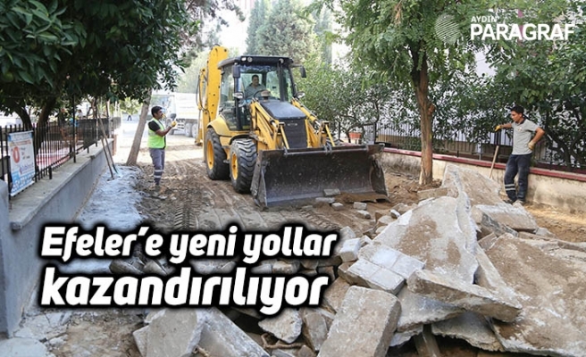 Efeler’e yeni yollar kazandırılıyor