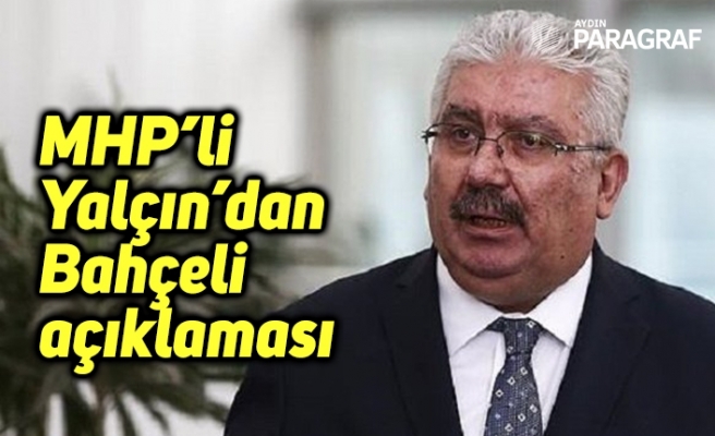 MHP’li Yalçın’dan Bahçeli açıklaması