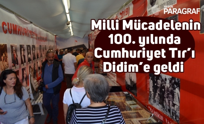 Milli Mücadelenin 100. yılında  Cumhuriyet Tır’ı Didim’e geldi