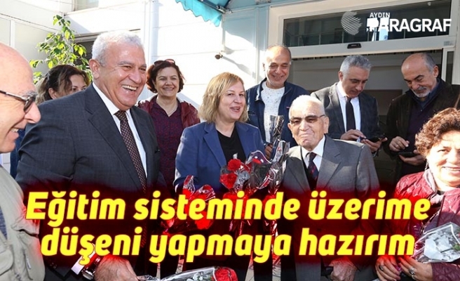 Eğitim sisteminde üzerime düşeni yapmaya hazırım