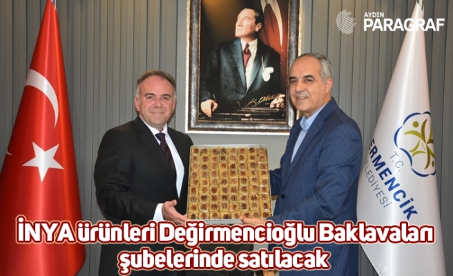 İNYA ürünleri Değirmencioğlu Baklavaları şubelerinde satılacak