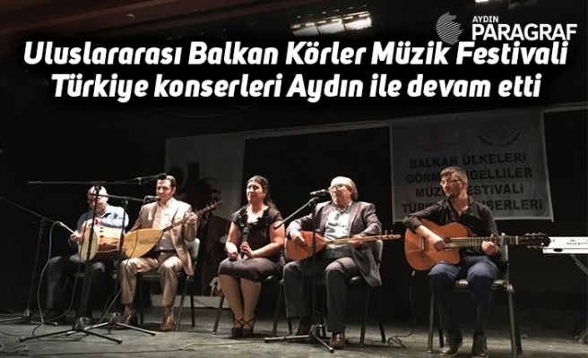Uluslararası Balkan Körler Müzik Festivali Türkiye konserleri Aydın ile devam etti