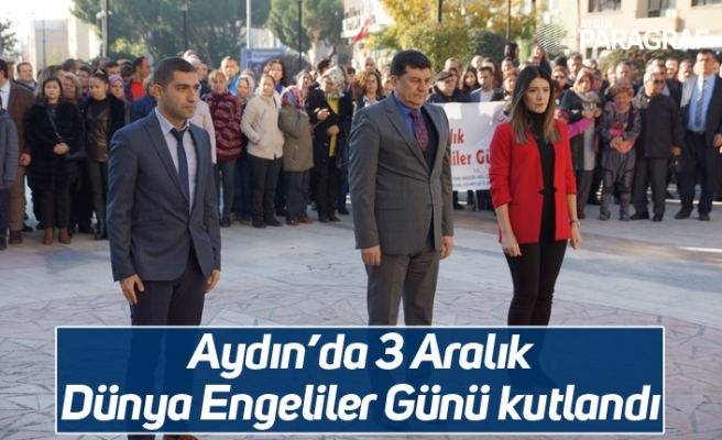 Aydın’da 3 Aralık Dünya Engeliler Günü kutlandı
