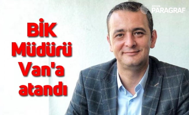 BİK Müdürü Uluçamlıbel Van'a atandı