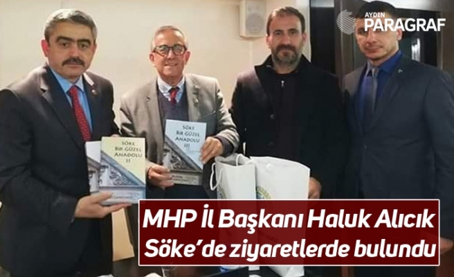 MHP İl Başkanı Haluk Alıcık Söke’de ziyaretlerde bulundu