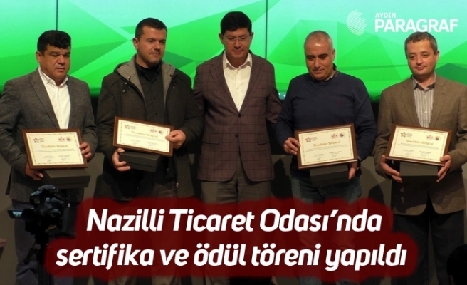 Nazilli Ticaret Odası’nda sertifika ve ödül töreni yapıldı