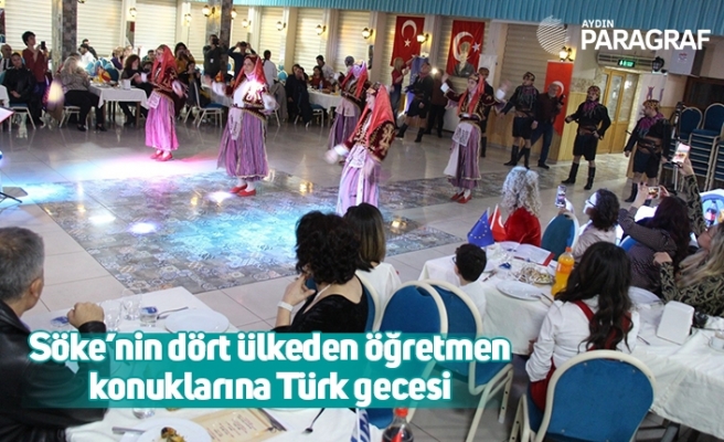 Söke’nin dört ülkeden öğretmen konuklarına Türk gecesi