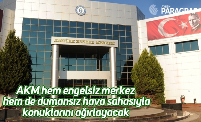 AKM hem engelsiz merkez hem de dumansız hava sahasıyla konuklarını ağırlayacak