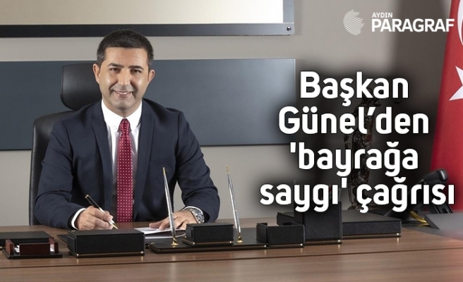 Başkan Ömer Günel’den 'bayrağa saygı' çağrısı