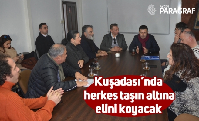 Kuşadası’nda herkes taşın altına elini koyacak