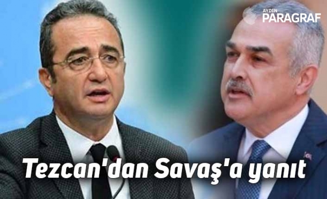 Tezcan'dan Savaş'a yanıt