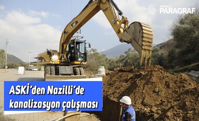 ASKİ’den Nazilli’de kanalizasyon çalışması