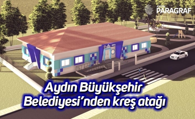 Aydın Büyükşehir Belediyesi’nden kreş atağı