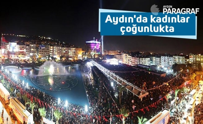 Aydın'da kadınlar çoğunlukta
