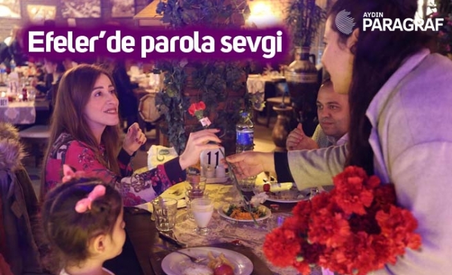 Efeler’de parolamız sevgidir