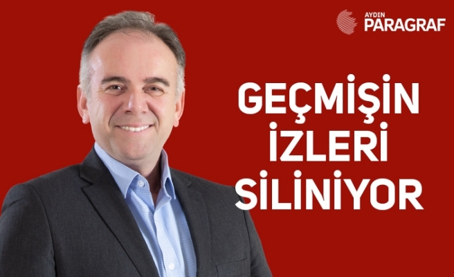GEÇMİŞİN İZLERİ SİLİNİYOR