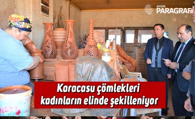 Karacasu çömlekleri kadınların elinde şekilleniyor