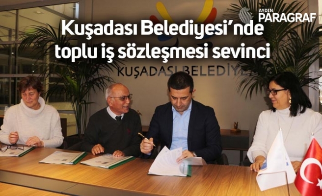 Kuşadası Belediyesi’nde toplu iş sözleşmesi sevinci