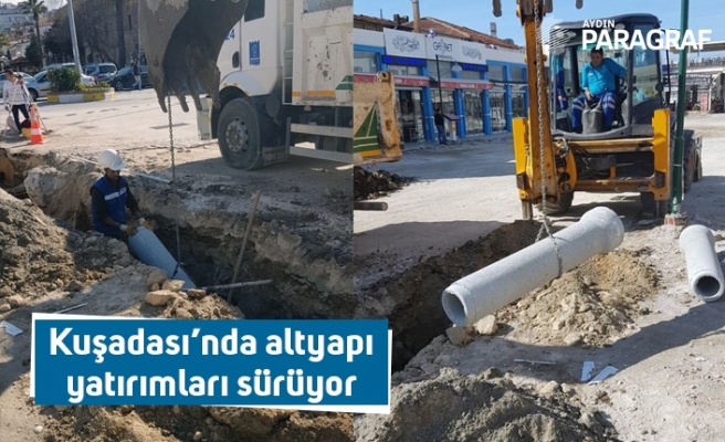 Kuşadası’nda altyapı yatırımları sürüyor