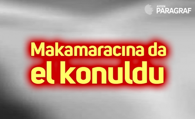 Makam aracına da el konuldu