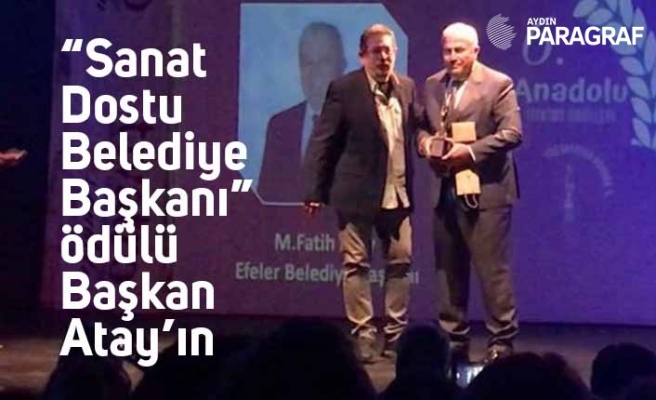 “Sanat Dostu Belediye Başkanı” ödülü Başkan Atay’ın