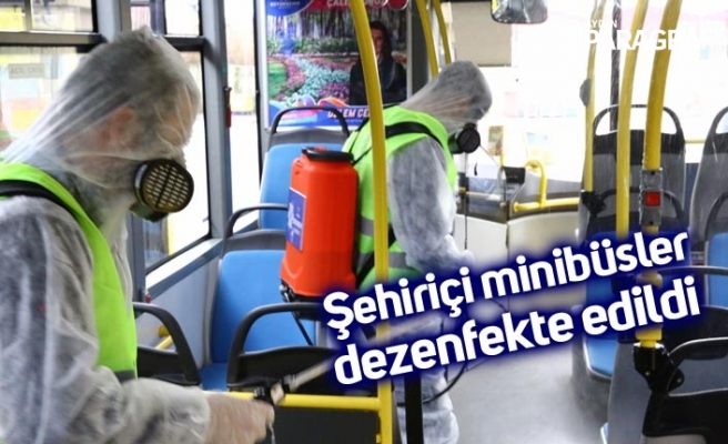 Şehiriçi minibüsler dezenfekte edildi