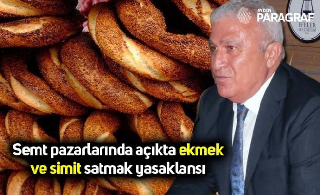 Semt pazarlarında açıkta ekmek ve simit satmak yasaklansı