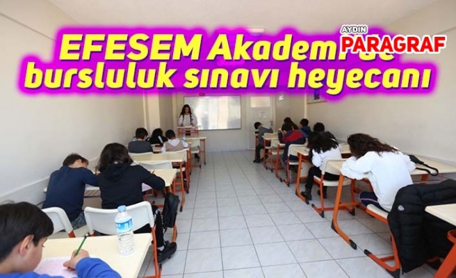 EFESEM Akademi’de bursluluk sınavı heyecanı