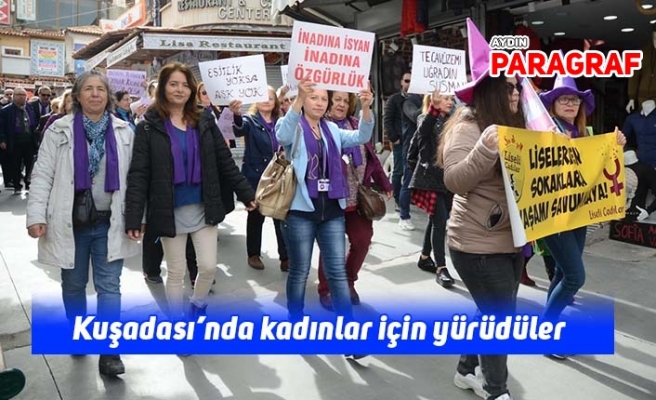 Kuşadası’nda kadınlar için yürüdüler