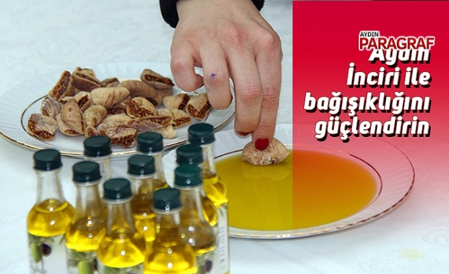 Aydın İnciri” ile bağışıklığını güçlendirin