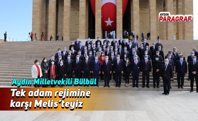 CHP’li Bülbül; Tek adam rejimine karşı Melis’teyiz
