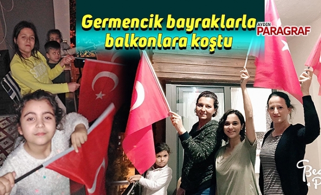 Germencik bayraklarla balkonlara koştu