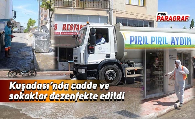 Kuşadası’nda cadde ve sokaklar dezenfekte edildi