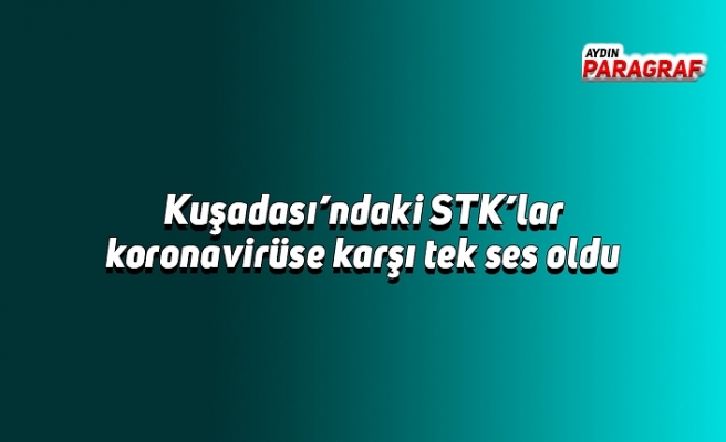 Kuşadası’ndaki STK’lar koronavirüse karşı tek ses oldu