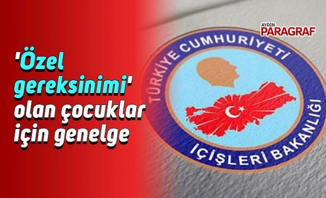 'Özel gereksinimi' olan çocuklarla ilgili genelge