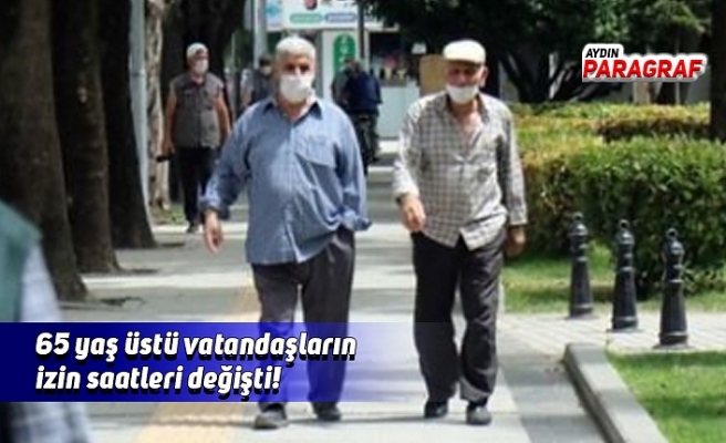 65 yaş üstü vatandaşların izin saatleri değişti!