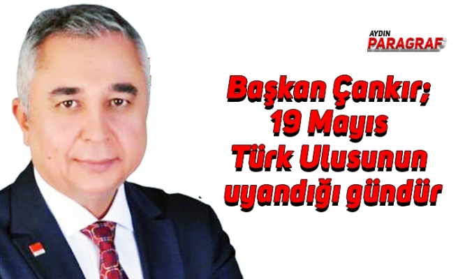 Başkan Çankır; 19 Mayıs Türk Ulusunun uyandığı gündür