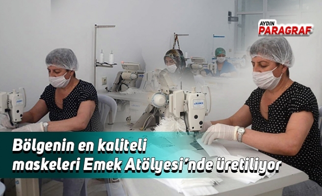 Bölgenin en kaliteli maskeleri Emek Atölyesi’nde üretiliyor
