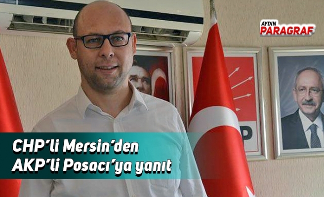 CHP’li Mersin’den AKP’li Posacı’ya yanıt
