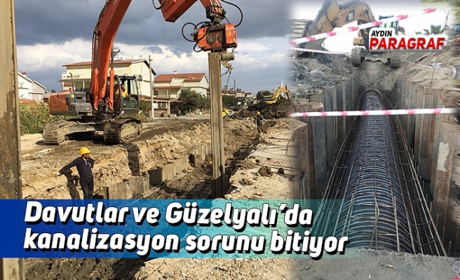 Davutlar ve Güzelçamlı’da kanalizasyon sorunu bitiyor