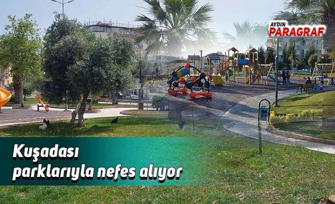 Kuşadası parklarıyla nefes alıyor