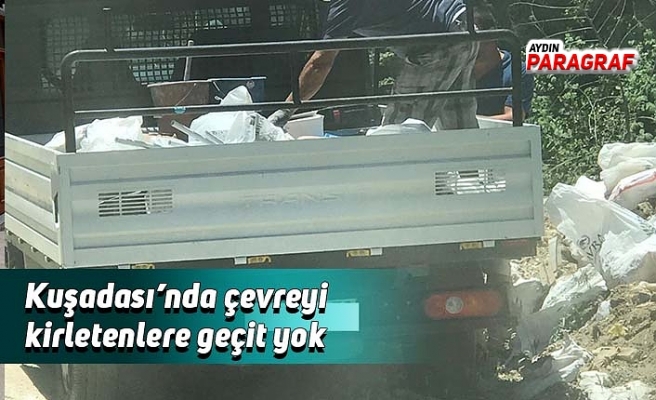 Kuşadası’nda çevreyi kirletenlere geçit yok