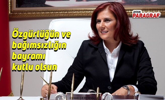 Özgürlüğün ve bağımsızlığın bayramı kutlu olsun