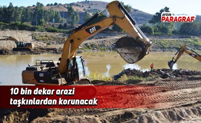 10 bin dekar arazi taşkınlardan korunacak