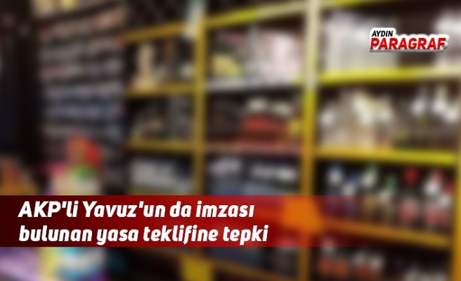 AKP'li Yavuz'un da imzası bulunan yasa teklifine tepki