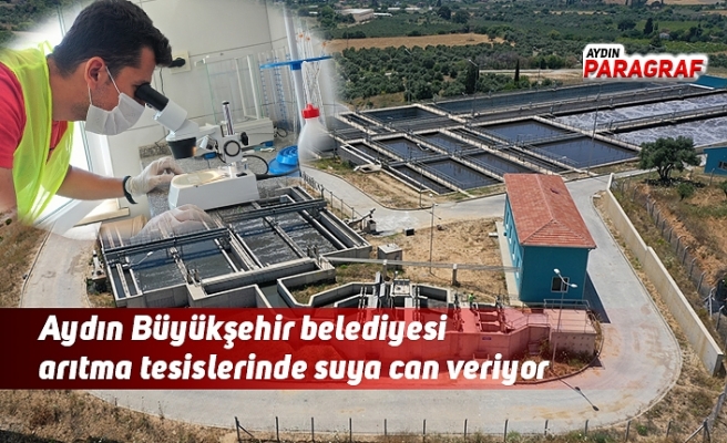 Aydın Büyükşehir belediyesi arıtma tesislerinde suya can veriyor