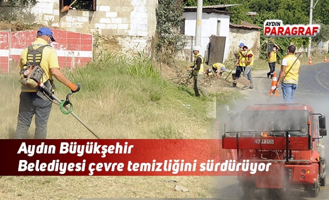 Aydın Büyükşehir Belediyesi çevre temizliğini sürdürüyor