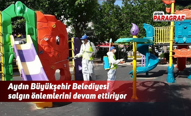 Aydın Büyükşehir Belediyesi salgın önlemlerini devam ettiriyor