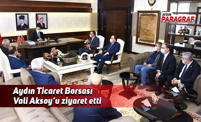 Aydın Ticaret Borsası Vali Aksoy’u ziyaret etti