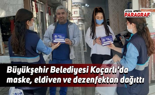 Büyükşehir Belediyesi Koçarlı'da maske, eldiven ve dezenfektan dağıttı